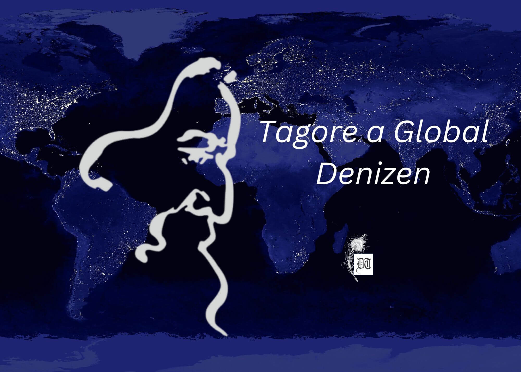 Tagore, a Global Denizen