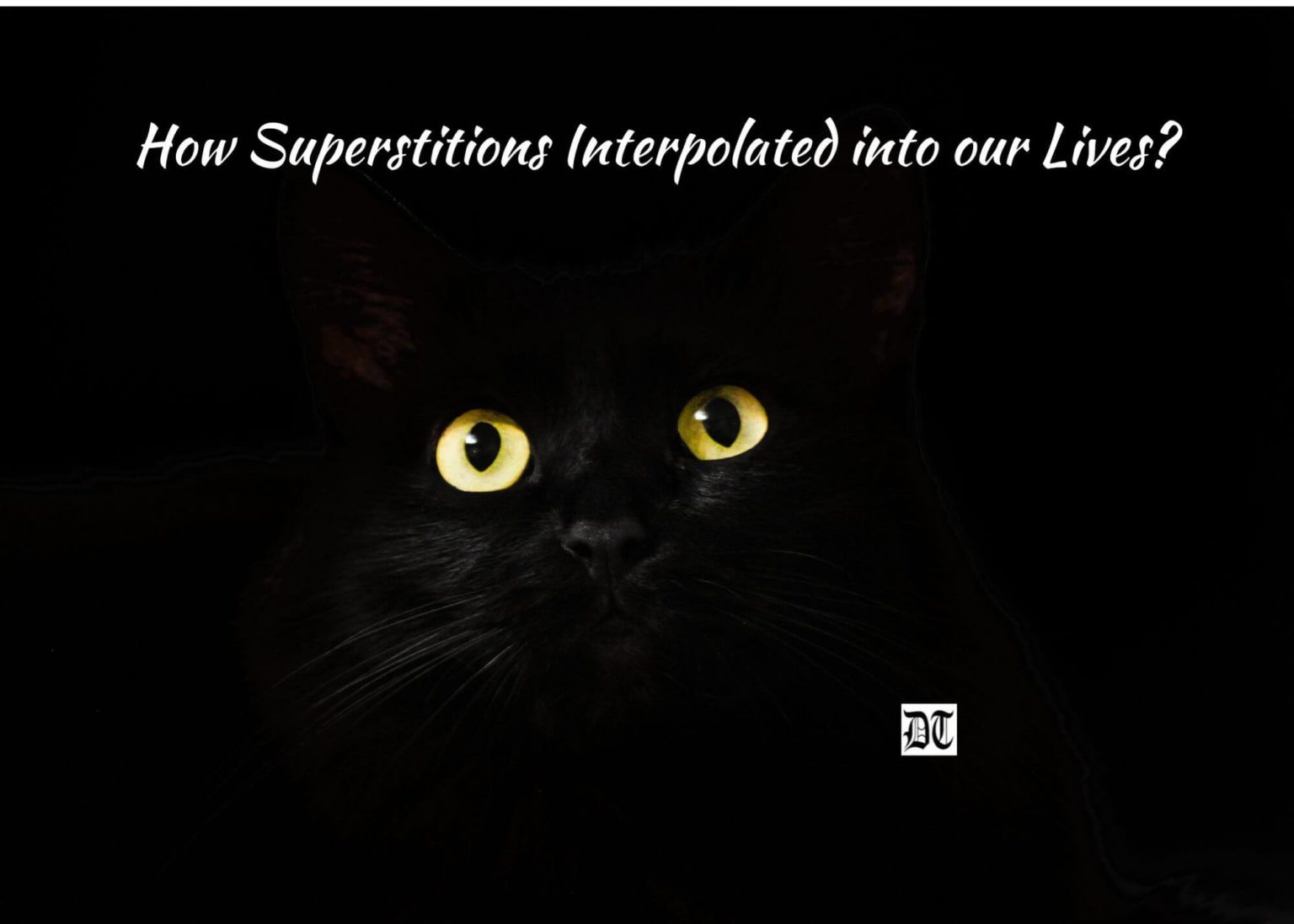 How Superstitions Interpolated into our Lives? - Different Truths